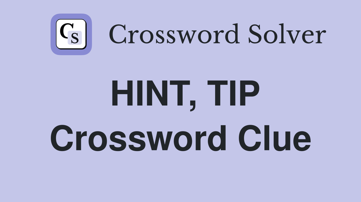 HINT, TIP Crossword Clue Answers Crossword Solver